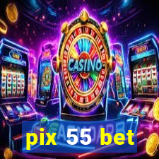 pix 55 bet